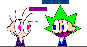 Turquoise: We're famous! / Tyrule: Finally!